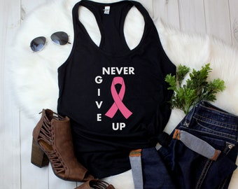 Women's Tank Top - Never Give Up T Shirt, Breast Cancer Awareness, Pink Ribbon Shirt, Cancer Survivor, I Wear Pink, Breast Cancer Tshirt