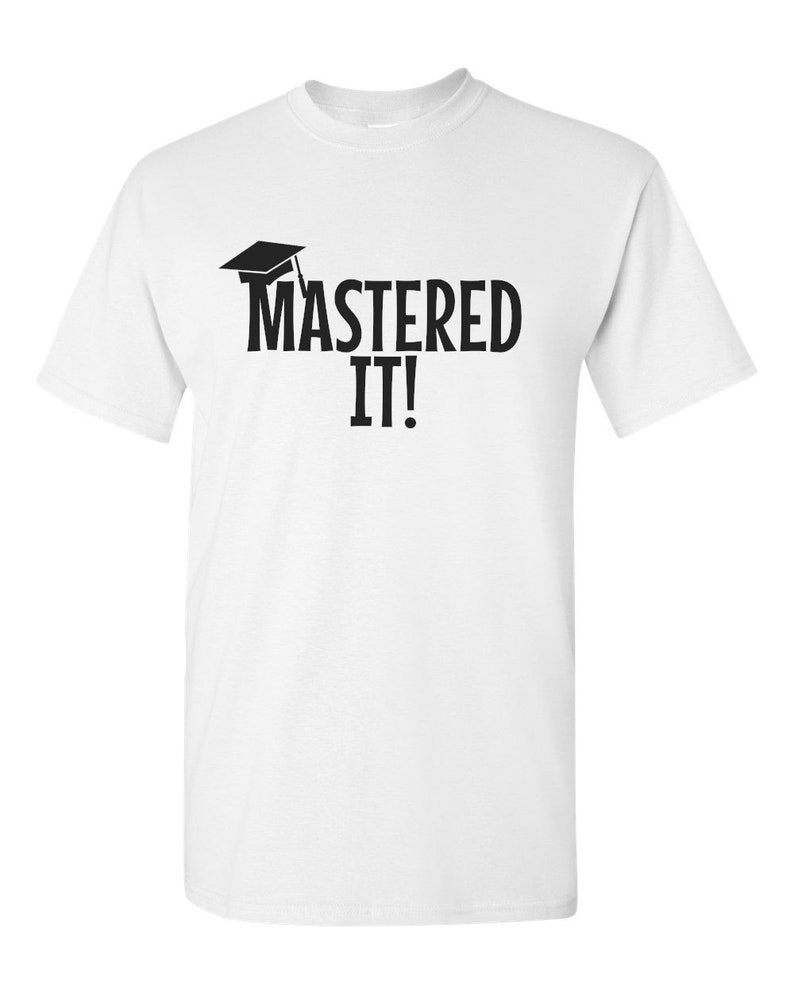 Masters Degree Shirt, Funny Graduation Shirt, Mastered It Tee, Grad Gift Idea, College Graduation Shirt, Funny Grad Tee, Graduation Gift Weiß