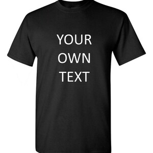 Add your own text, Personalized T-Shirt, Custom T-shirt, Funny T-Shirt, Customized T-Shirts, Any Font Black