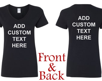 Women's  V-neck Custom T-Shirt - Front & Back - Personalized Customized T Shirts - Your Own Text - Business Name