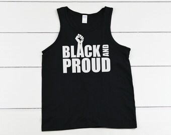 Men's Tank Top - Black & Proud Shirt, Black History Month Shirt, Civil Rights Activity T-Shirt, Justice, Freedom Tee, All Lives Matter