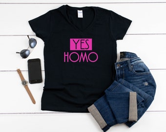 Womens V-neck - Yes Homo T Shirt, Coming Out T-Shirt, Gay Pride Shirt, LGBT Shirt, LGBTQ Shirt, Rainbow Shirt, American Pride, Equality