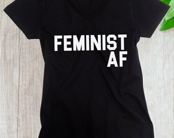 Women's V-neck - Feminist AF Shirt Women's: Trendy and Stylish Tee for Activist Ladies