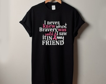 Bravery Friend Shirt, Breast Cancer Awareness Tee, Cancer Survivor Shirt, Support T Shirt, Friend Cancer Fighter Gift, Hope Ribbon Tee