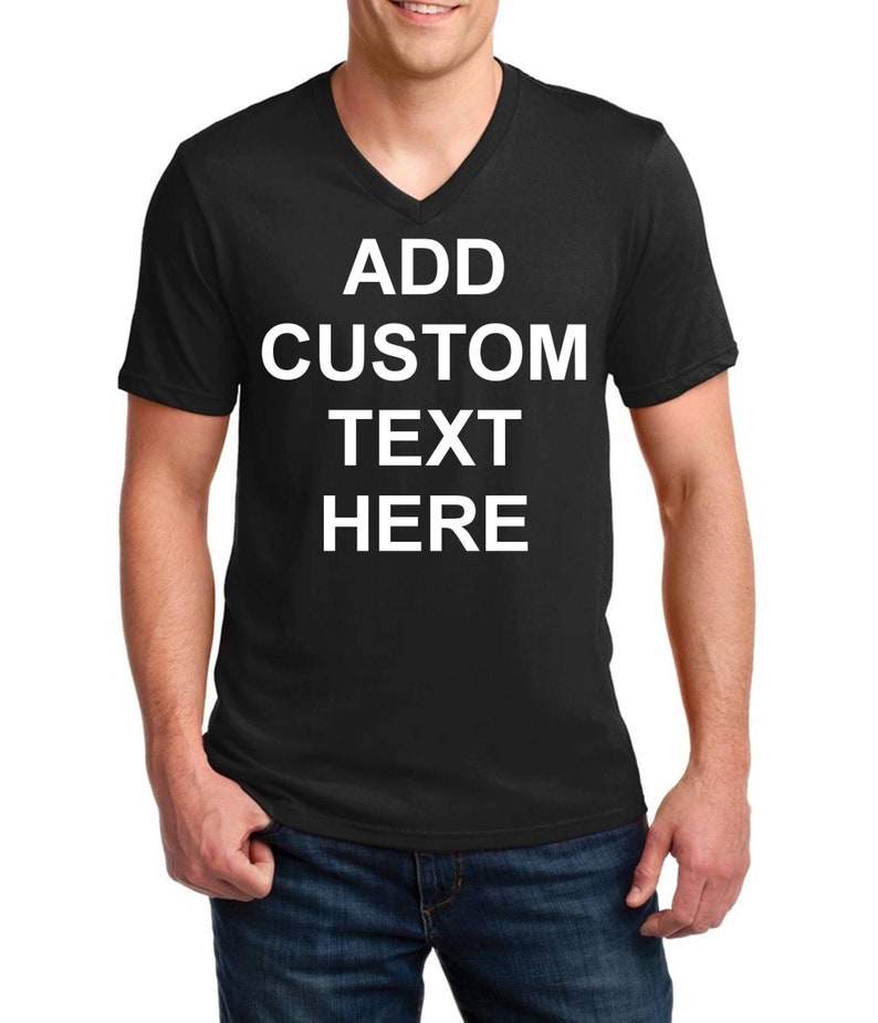 May include: A black V-neck t-shirt with the text "ADD CUSTOM TEXT HERE" printed in white on the front.