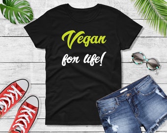 Womens - Vegan for Life Shirt, Vegan Shirt, Animal Rights, Animal Liberation, Animal Activist, Vegan Clothing, Farm Sanctuary, Plant Based