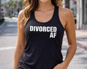 Divorced AF Tank Top Women, Funny Divorce Shirt, Single Era Tee, Breakup Glow Up Outfit, Sassy Statement Tank, Freedom Gift