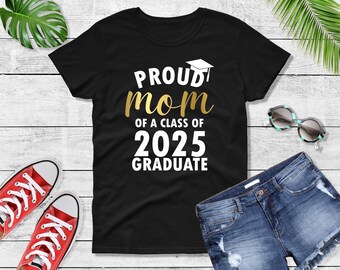 Proud Mom of a Class of 2025 Graduate Shirt, Senior Mom Tee, Graduation T-Shirt, Class of 2025 Mom Gift, High School Grad Shirt