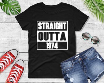 Womens - 50th Birthday Shirt, Straight Outta 1974 Shirt, 50th Birthday Gift For Women, 50th Birthday Friend, 50th Birthday Woman