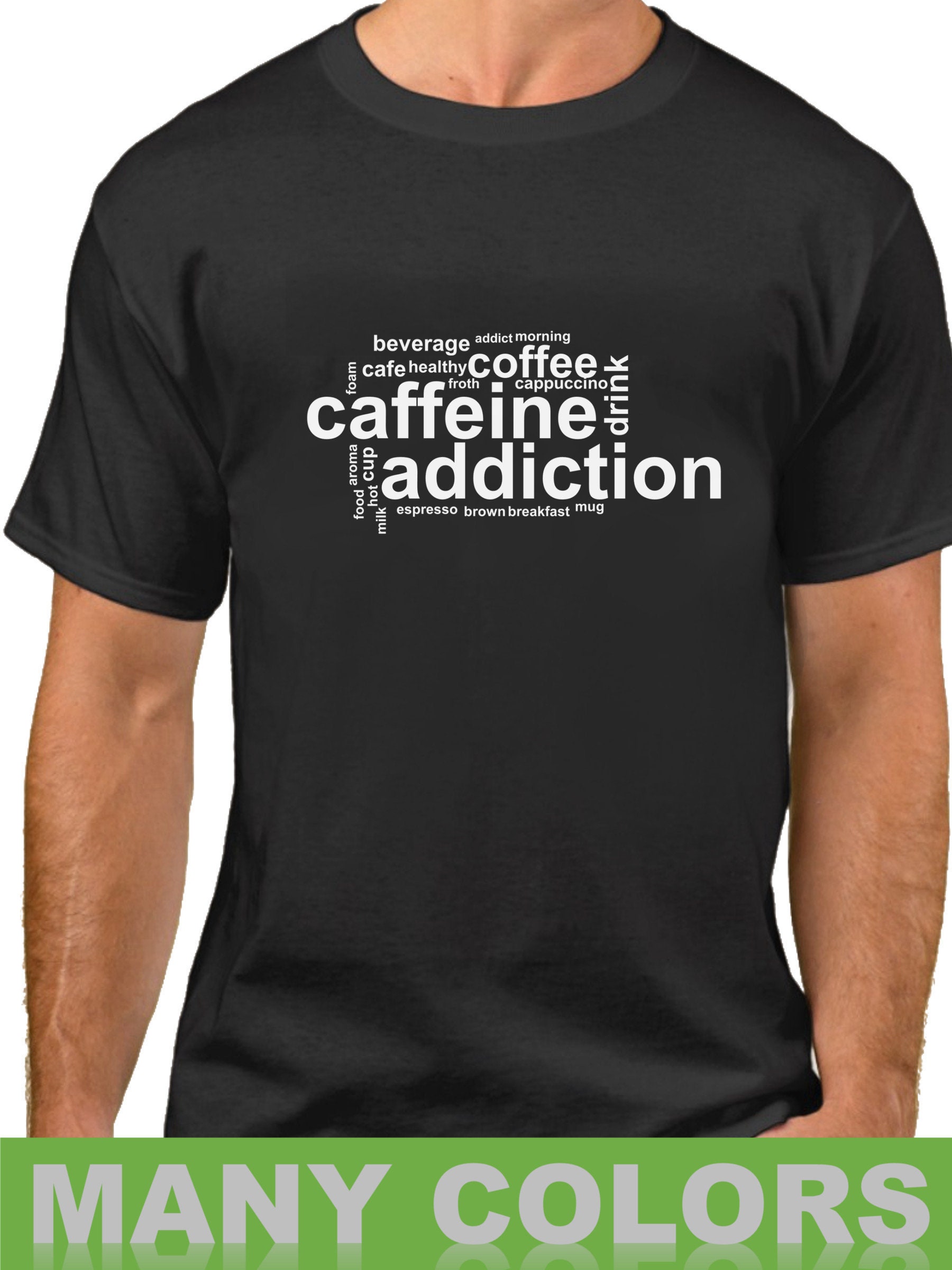 Caffeine Addiction Shirt - Funny Coffee Lover T-Shirt - Drinking Tee - Cafe  - Gift - Hot Cup - Addict - Powered By Coffee