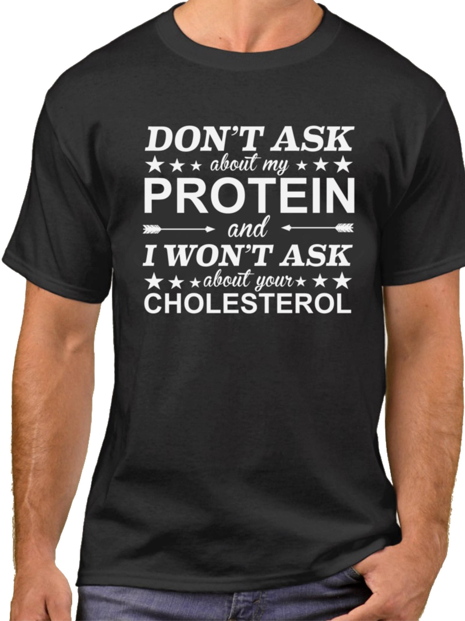 Don't Ask About My Protein And I Won't Ask About Your Cholesterol T Shirt - Vegan Tee