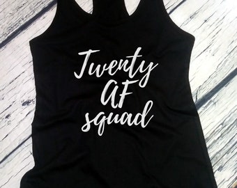 Ladies Tank Top Racerback - Twenty Af SQUAD - Funny Party Women's Tee - Birthday Group T-Shirts - Party Shirts - Girls Night Out Tee