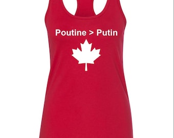Poutine > Putin Tank Top – Women's Graphic Tank S-XXL, Funny Political Shirt, Canada Pride, No Returns, Charity Support