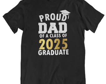Proud Dad of a Class of 2025 Graduate Shirt, Senior 2025 Graduation Gift for Father, Men's Grad T-Shirt, High School College Grad Dad Tee