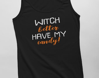 Men's Tank Top Witch Better Have My Candy Shirt, Funny Halloween Tee, Spooky Costume Top, Candy Gift, Fall Outfit, Halloween Clothing