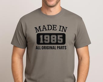 Made In 1985 All Original Parts Shirt, Funny 40th Mens Tee, Retro Gift, For Dad Or Him, Handmade Top, Crewneck, Vintage Style, Milestone