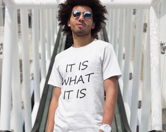 It Is What It Is Shirt  - Funny Saying T-Shirt - Sarcasm - Cool College Tee - Rude - Sarcastic - Funny Humor - Party Shirt