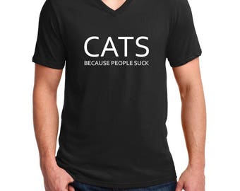 V-neck Men's Cats Because People Suck T Shirt - Cat Lover Tshirt, Cat Shirt, Gift for Cat Lover, Meow Shirt, Funny Cat Shirt, Meow T Shirt