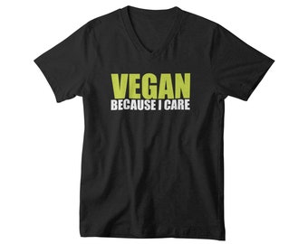 V-neck Mens - Vegan Because I Care T Shirt, Plant Based,  Plants Lover, Save Lives Eat Plants, Plant Eater, Save Animals