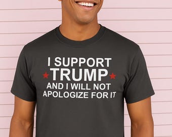 I Support Trump Shirt, Conservative Mens Tee, Patriotic USA Pride Shirt, Political Humor Tee, Supporter Gift Idea, Mens Top America Patriot
