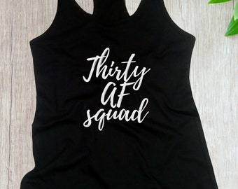 Womens Tank Top Racerback - Thirty Af SQUAD - Funny Party Women's Tee - Birthday Group T-Shirts - Party Shirts - Girls Night Out Tee