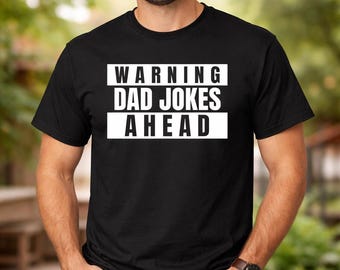 Warning Dad Jokes Ahead, Funny T Shirt, Father Humor Tee, Fathers Day Present, Husband Gift, Dada Crewneck, Mens Top, Pun Lover, Classic