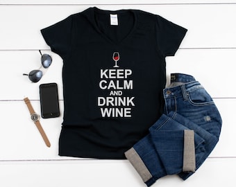 Womens V-neck - Keep Calm and Drink Wine T Shirt, Food And Wine Shirts, Clothing, Wine Shirt, Wine T Shirt, Gifts for Her, Gift For Her