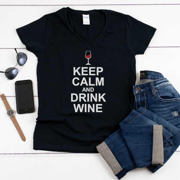 Womens V-neck - Keep Calm and Drink Wine T Shirt, Food And Wine Shirts, Clothing, Wine Shirt, Wine T Shirt, Gifts for Her, Gift For Her