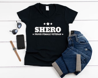 V-neck - Shero Shirt - Proud Female Hero - Veteran Gift - Military Woman T-Shirt - Patriotic Tee - Strong Women Apparel - Empowerment Shirt