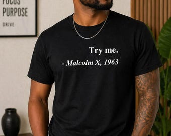 Malcolm X Quote Shirt, Try Me 1963 Tee, Black History Shirt, Civil Rights Top, Equality Message Tee, Freedom Statement Gift Shirt