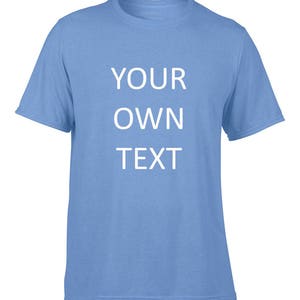 Add your own text, Personalized T-Shirt, Custom T-shirt, Funny T-Shirt, Customized T-Shirts, Any Font Carolina Blue