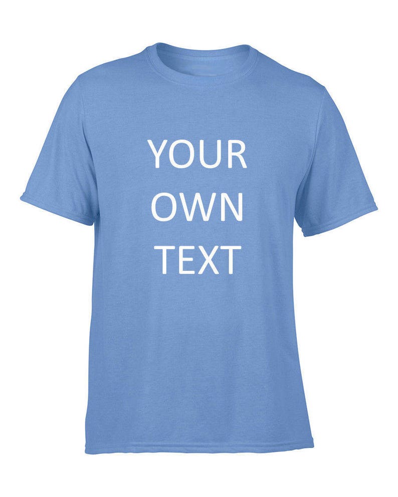 Add your own text, Personalized T-Shirt, Custom T-shirt, Funny T-Shirt, Customized T-Shirts, Any Font Carolina Blue