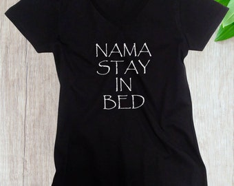 Ladies V-neck -  Nama Stay In Bed Shirt - Namaste - Namastay - Yoga Tee - Funny Women T-shirt