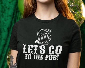 Womens - Let's Go To The Pub Shirt, Shamrock, St Patricks Day Shirt, Irish Gifts for Her, Funny St Pattys Day, Cute St Patrick's Day