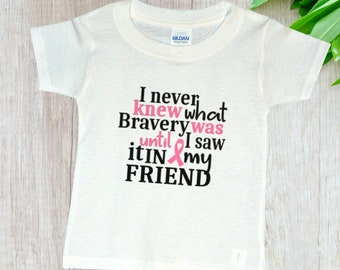 Youth Toddler - FRIEND - I Never Knew What Bravery Was Shirt - Breast Cancer Awareness Month - Survivor - Support T-Shirt - Boys & Girls