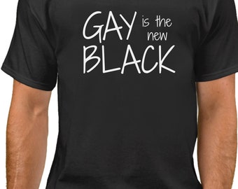 Gay Is The New Black Shirt - Marriage Equality T-Shirt - Love is Love - Coming Out T-Shirt - LGBT Tee - Gay Lesbian Bisexual Trans LGBT Bi