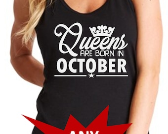 Queens Are Born In October #3 Tank, Womens Birthday Shirt, Any Month Personalized Top, Custom Month Tee, Party Outfit, Womens Racerback Tank