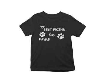 Toddler Youth - My Best Friend Has Paws T-Shirt - Dog, Cat, Animal Lover, Pet, Paws Print, Tee, T Shirt, Kids, Boys & Girls