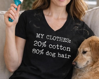 Funny Dog Hair Shirt, My Clothes 20 80 Dog Hair Tee, Dog Lover Shirt, Dog Owner Gift, Womens V Neck Shirt, Pet Lover Tee