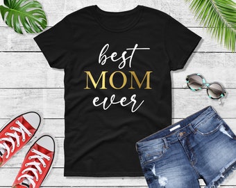 Women's Best Mom Ever Shirt, Cute Mama T-Shirt, New Mom Shirt, Best Mama Ever Crewneck, Mother's Day Gift, Shirt for Moms, Gift for Mom