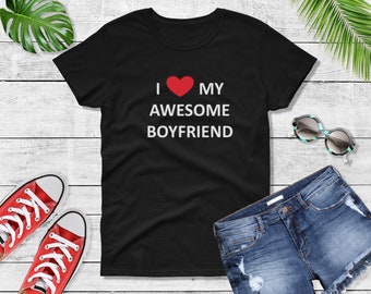 Womens - I Love My Awesome Boyfriend T Shirt, Best Friend Gift T-Shirt, Gift for Girlfriend, My Love