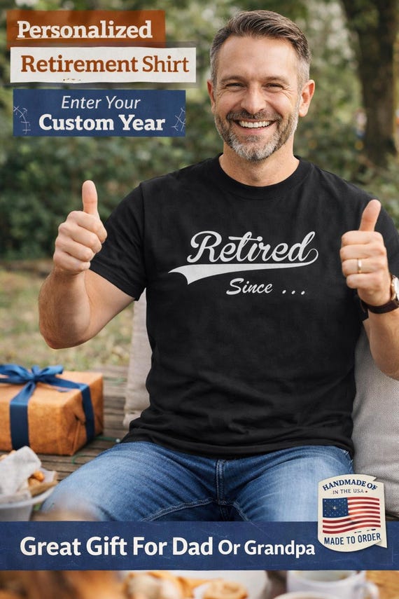 Retired Since Custom Year Shirt, Personalized Retirement Tee, Dad Grandpa Gift, Funny Retirement Present, Custom Year Top, Fathers Day Shirt