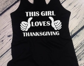 This Girl Loves Thanksgiving Shirt, Women’s Tank Top, Thankful Tee, Fall Outfit, Holiday Shirt, Christmas Gift, Autumn Top, Funny Racerback