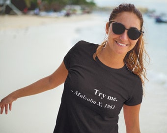 Try Me Malcolm X 1963 Shirt, Womens Civil Rights Tee, BLM Activism Shirt, Justice Freedom Shirt, Statement Shirt, Womens Activist Tee