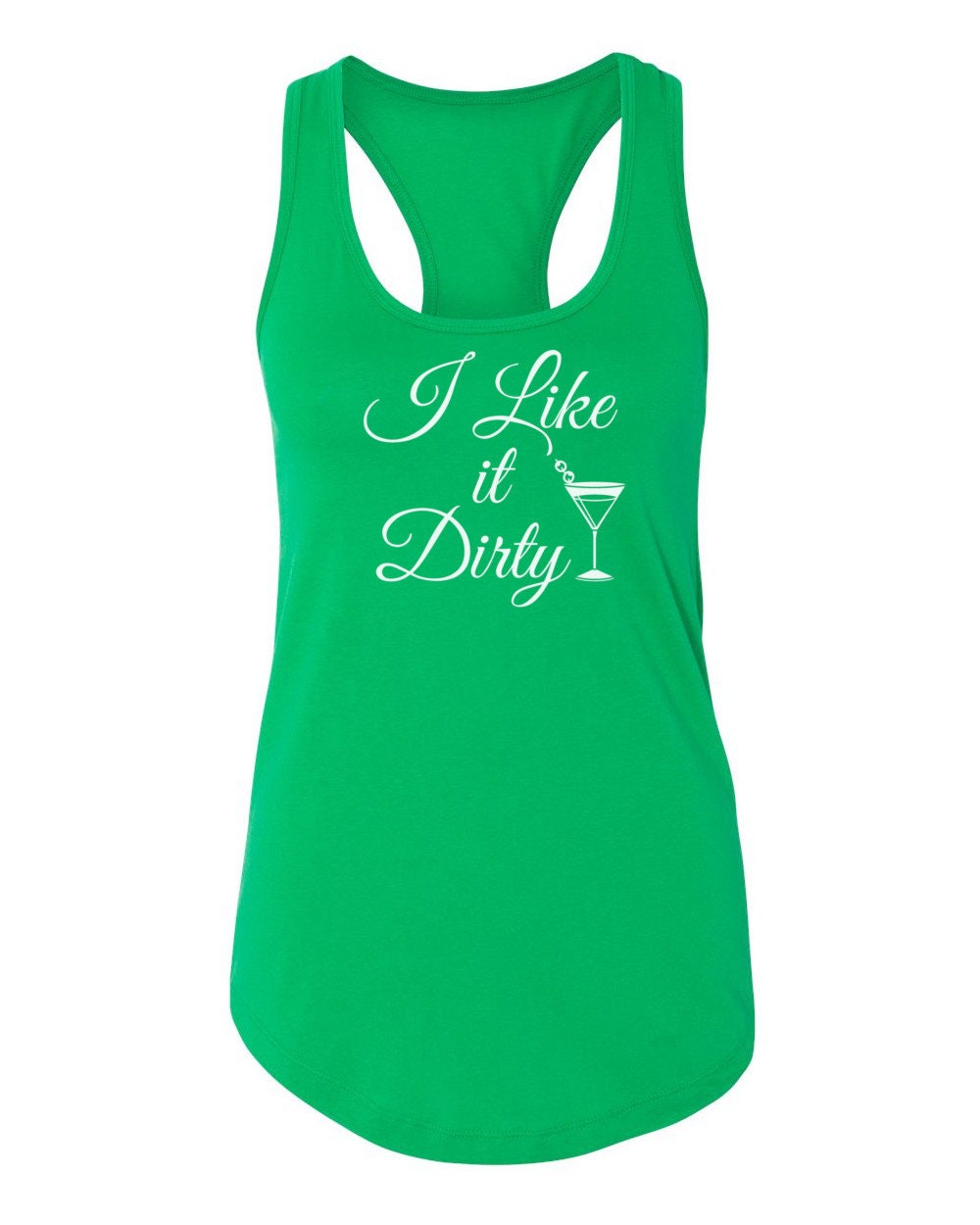 Womens Tank Top I Like It Dirty T Shirt, Dirty Martini, Dirty, Dirty