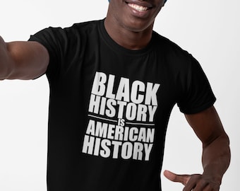 Black History is American History T Shirt, Black Month, Black Lives Matter, Black Pride, Black Power, Activist Shirt, Black Empowerment