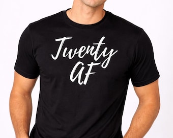 Twenty AF Tee, Funny 20th Birthday Party, Mens Graphic Design, Adult Humor Apparel, Milestone Celebration, Made To Order, Gift For Him