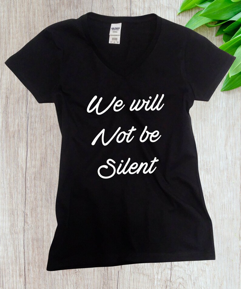 Womens V-neck We Will Not Be Silent Shirt, Women Rights, Feminist T-Shirt, MeToo Solidarity, Support Women's, Feminism, Women's March Tee image 1