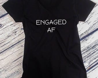 Ladies V-neck - Engaged AF T Shirt Tee Valentines Day T-Shirt Engagement Announcement Wedding