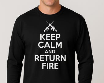 Keep Calm And Return Fire Long Sleeve Shirt, 2A Gun Rights Tee, Second Amendment Shirt, Patriotic Military Apparel, Veterans Day Gift